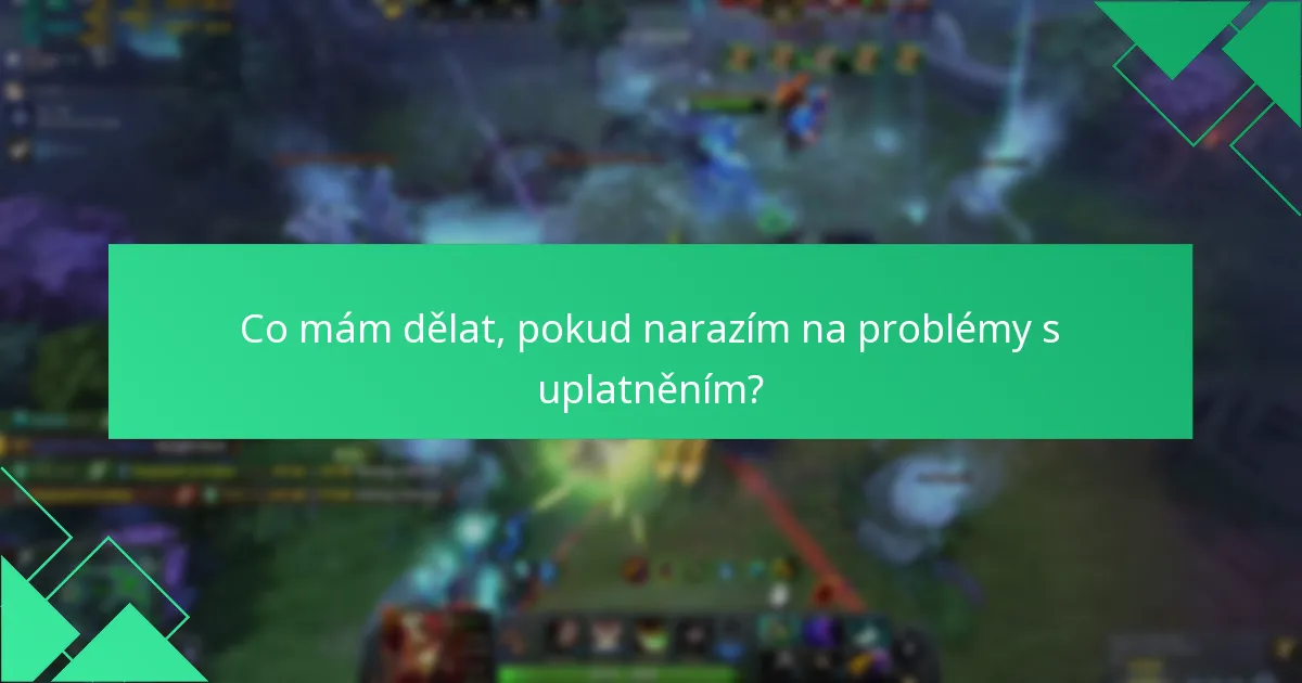 Co mám dělat, pokud narazím na problémy s uplatněním?