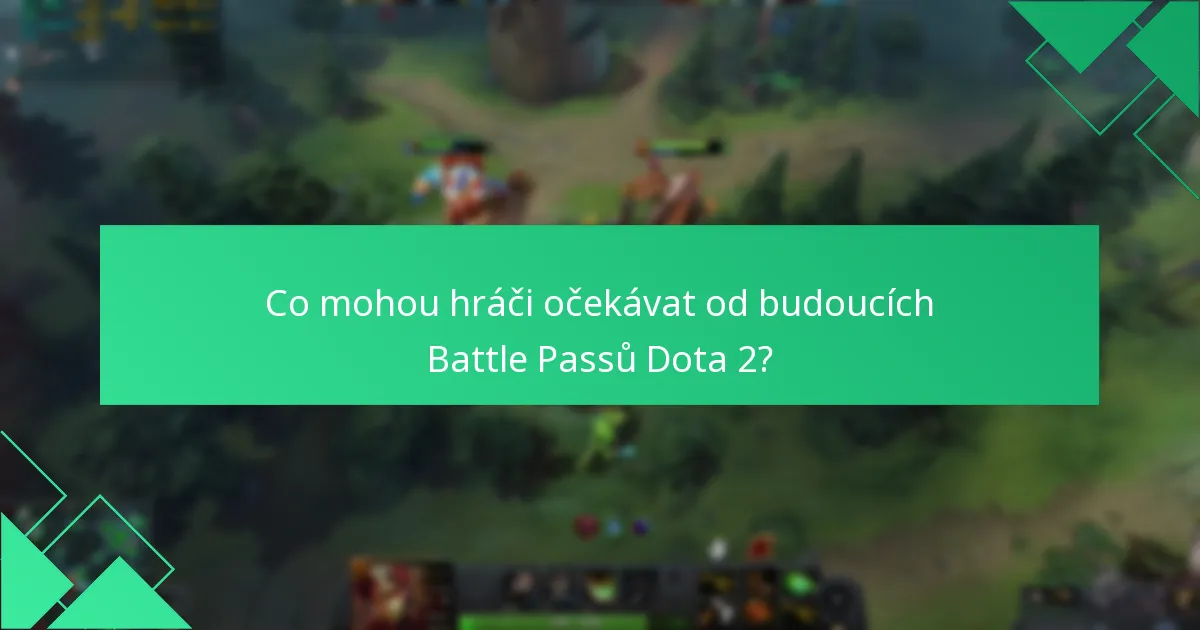 Co mohou hráči očekávat od budoucích Battle Passů Dota 2?