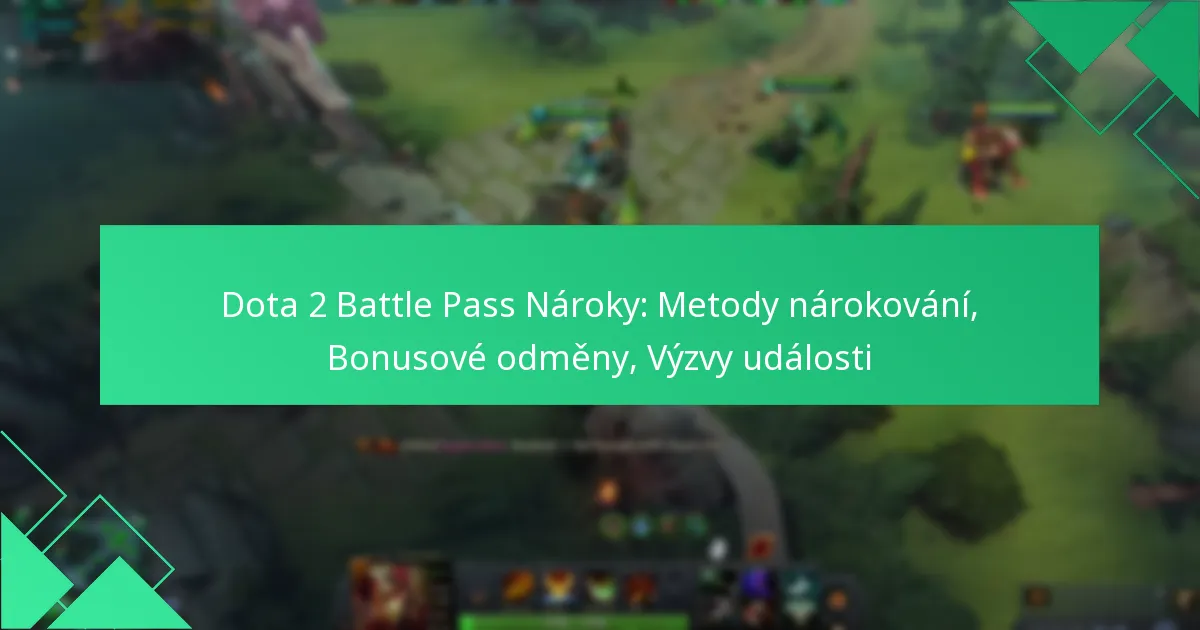 Dota 2 Battle Pass Nároky: Metody nárokování, Bonusové odměny, Výzvy události