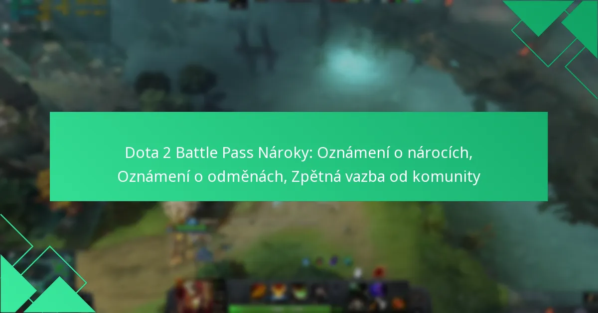 Dota 2 Battle Pass Nároky: Oznámení o nárocích, Oznámení o odměnách, Zpětná vazba od komunity