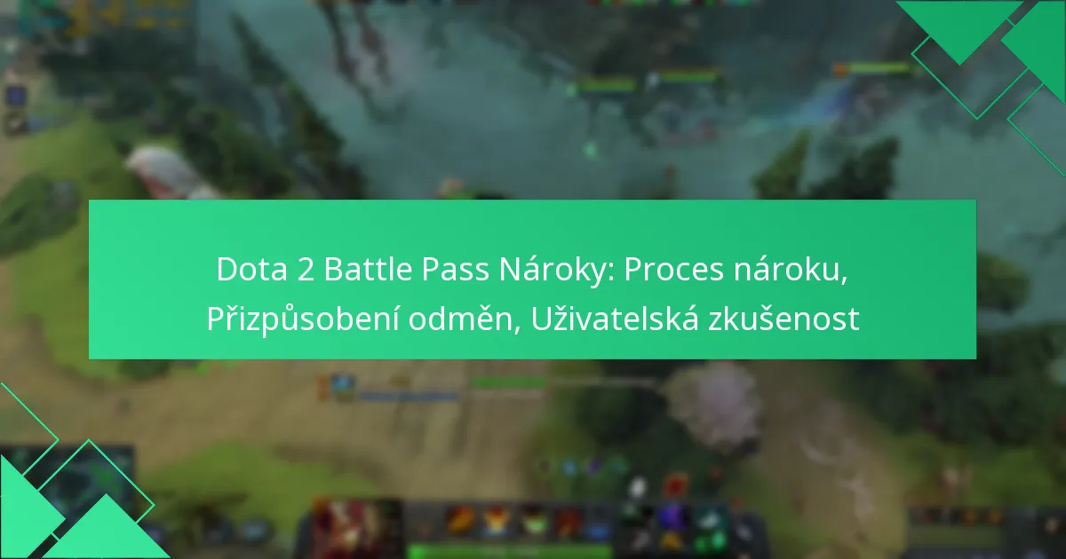Dota 2 Battle Pass Nároky: Proces nároku, Přizpůsobení odměn, Uživatelská zkušenost