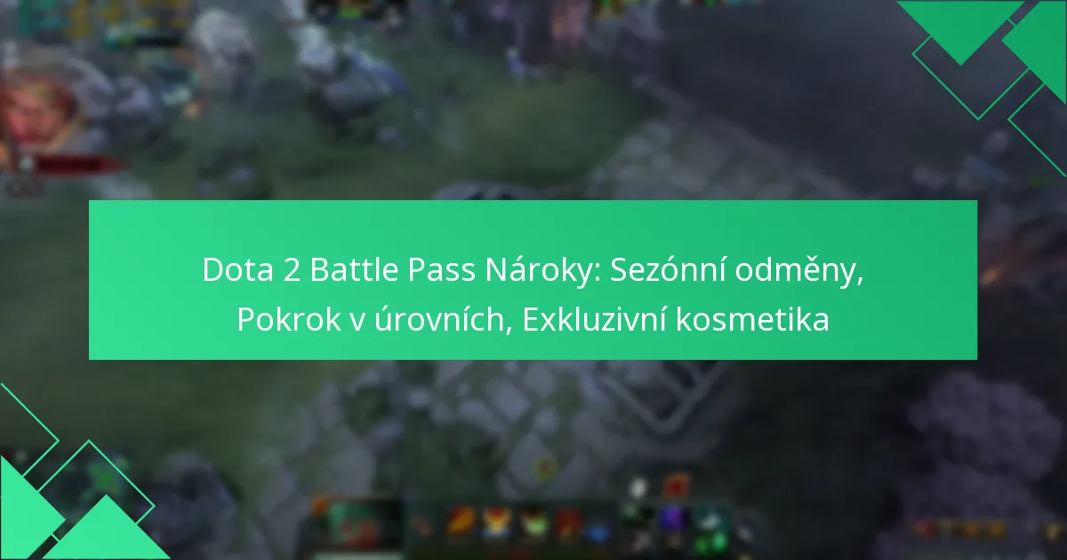 Dota 2 Battle Pass Nároky: Sezónní odměny, Pokrok v úrovních, Exkluzivní kosmetika