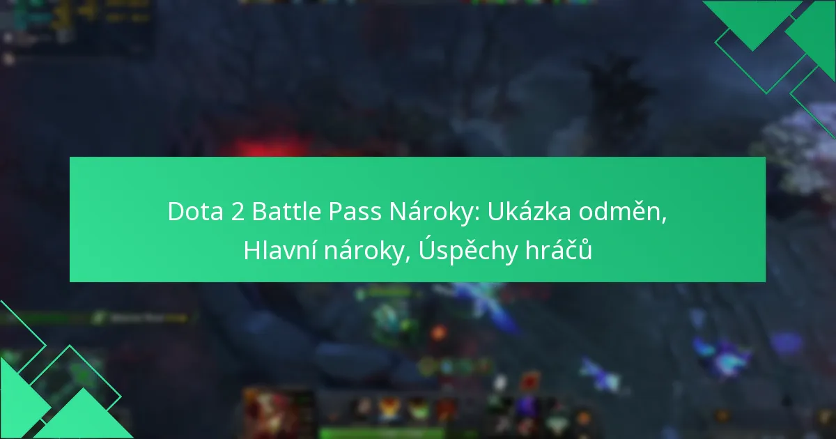 Dota 2 Battle Pass Nároky: Ukázka odměn, Hlavní nároky, Úspěchy hráčů