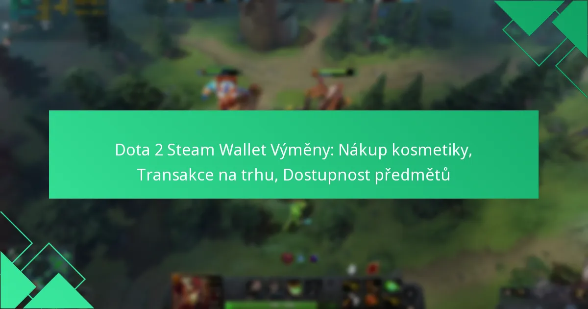 Dota 2 Steam Wallet Výměny: Nákup kosmetiky, Transakce na trhu, Dostupnost předmětů