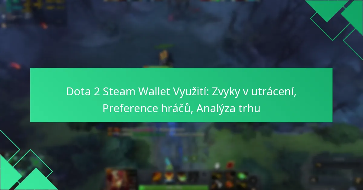 Dota 2 Steam Wallet Využití: Zvyky v utrácení, Preference hráčů, Analýza trhu