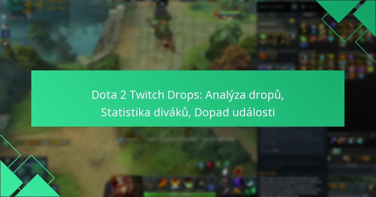 Dota 2 Twitch Drops: Analýza dropů, Statistika diváků, Dopad události