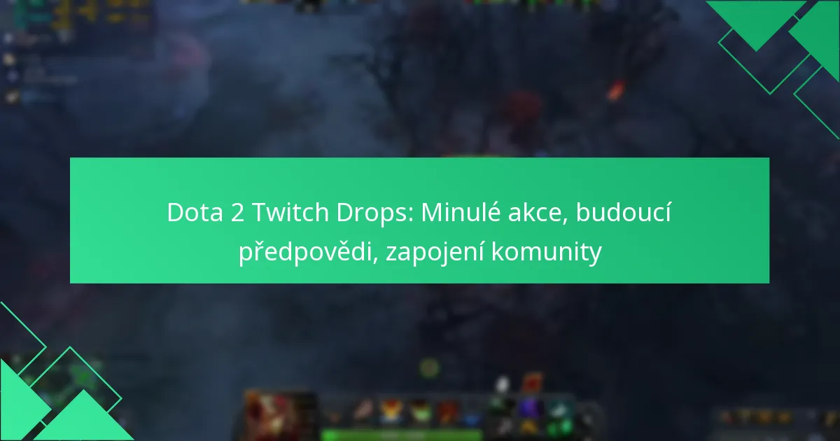 Dota 2 Twitch Drops: Minulé akce, budoucí předpovědi, zapojení komunity