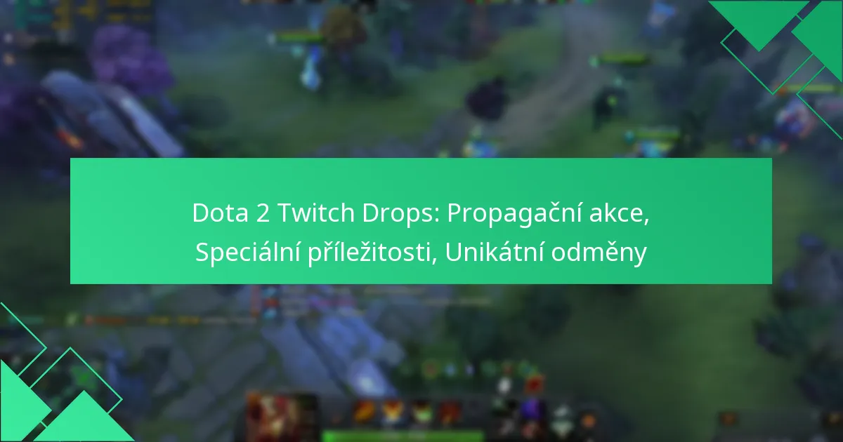 Dota 2 Twitch Drops: Propagační akce, Speciální příležitosti, Unikátní odměny