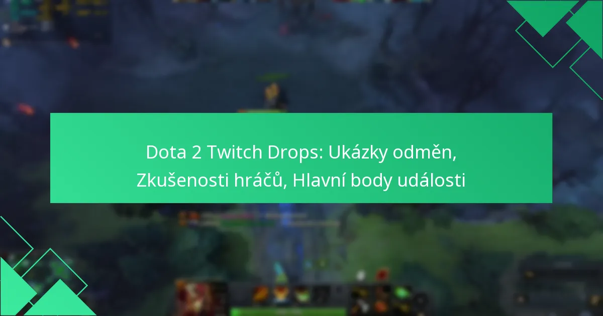 Dota 2 Twitch Drops: Ukázky odměn, Zkušenosti hráčů, Hlavní body události