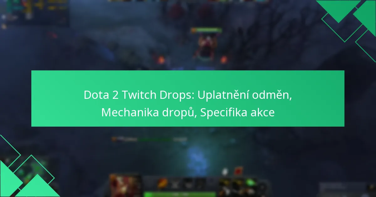 Dota 2 Twitch Drops: Uplatnění odměn, Mechanika dropů, Specifika akce