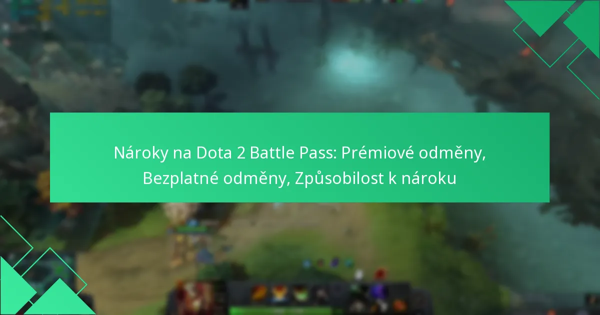 Nároky na Dota 2 Battle Pass: Prémiové odměny, Bezplatné odměny, Způsobilost k nároku