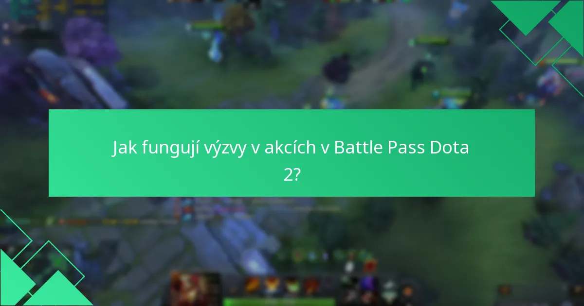 Jak fungují výzvy v akcích v Battle Pass Dota 2?