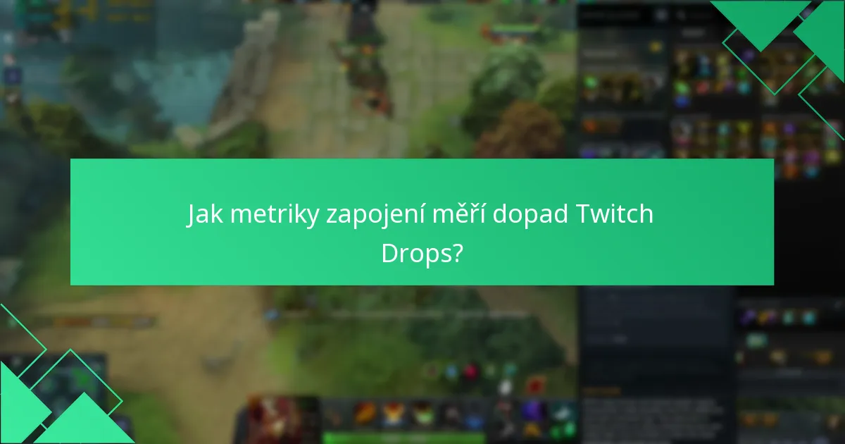 Jak metriky zapojení měří dopad Twitch Drops?
