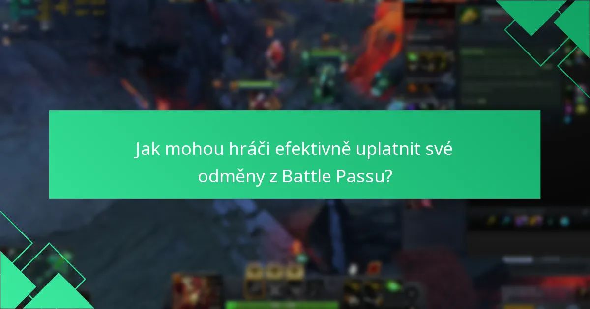 Jak mohou hráči efektivně uplatnit své odměny z Battle Passu?