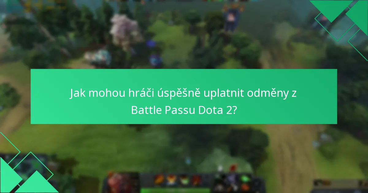Jak mohou hráči úspěšně uplatnit odměny z Battle Passu Dota 2?