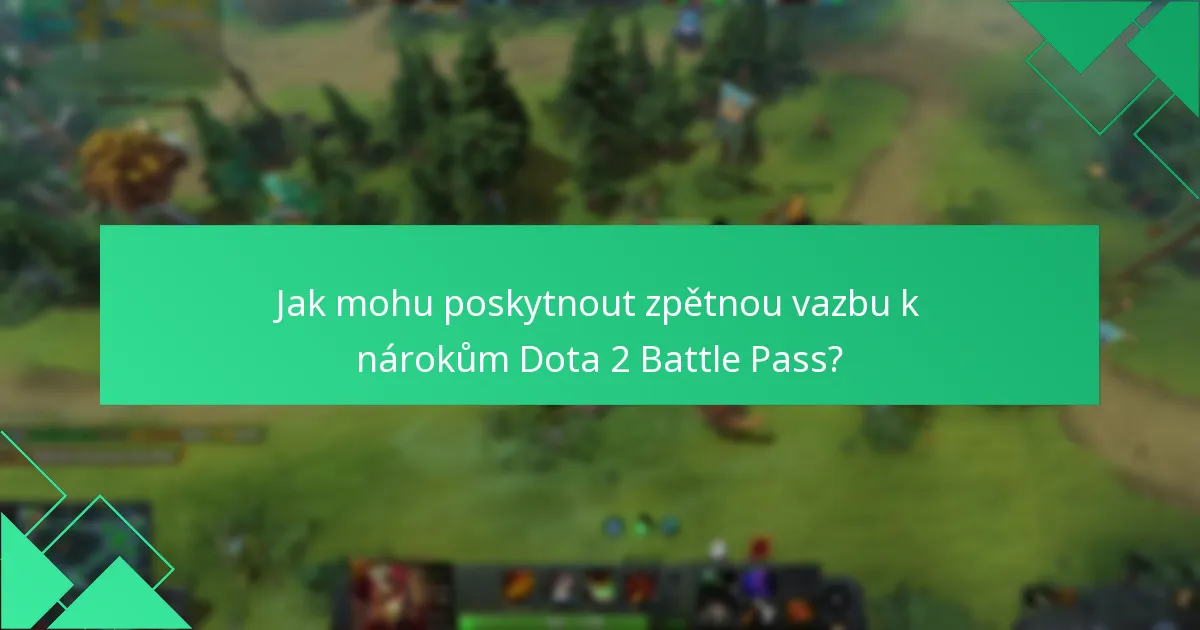 Jak mohu poskytnout zpětnou vazbu k nárokům Dota 2 Battle Pass?
