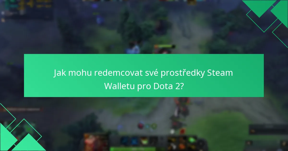 Jak mohu redemcovat své prostředky Steam Walletu pro Dota 2?