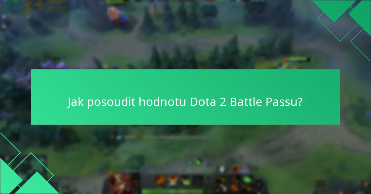 Jak posoudit hodnotu Dota 2 Battle Passu?
