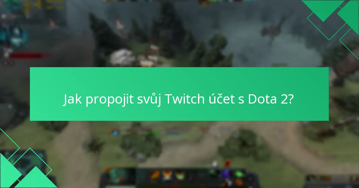 Jak propojit svůj Twitch účet s Dota 2?