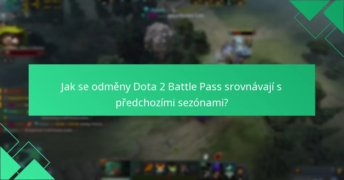 Jak se odměny Dota 2 Battle Pass srovnávají s předchozími sezónami?
