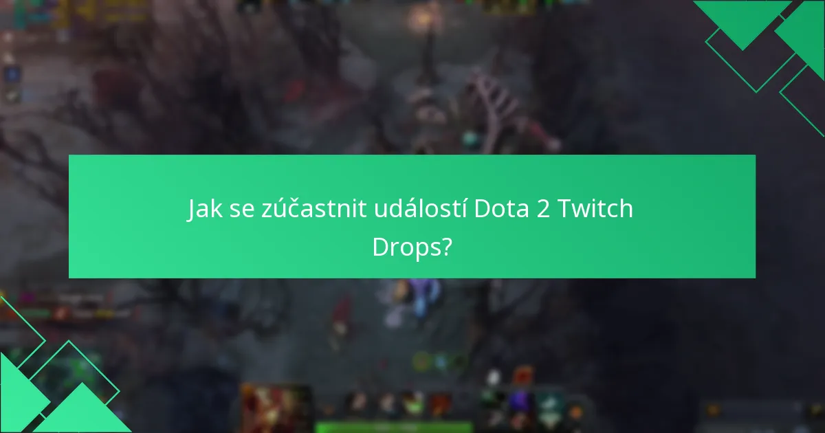 Jak se zúčastnit událostí Dota 2 Twitch Drops?