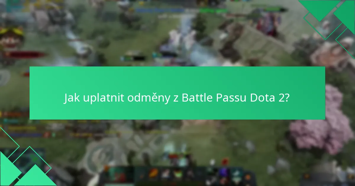 Jak uplatnit odměny z Battle Passu Dota 2?