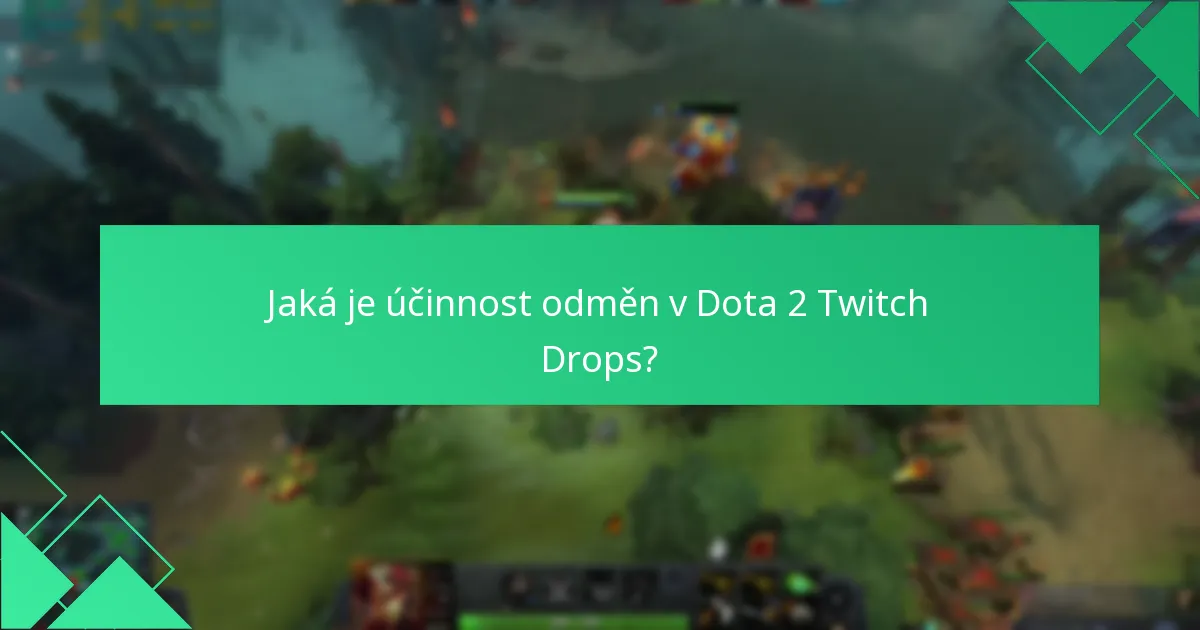 Jaká je účinnost odměn v Dota 2 Twitch Drops?