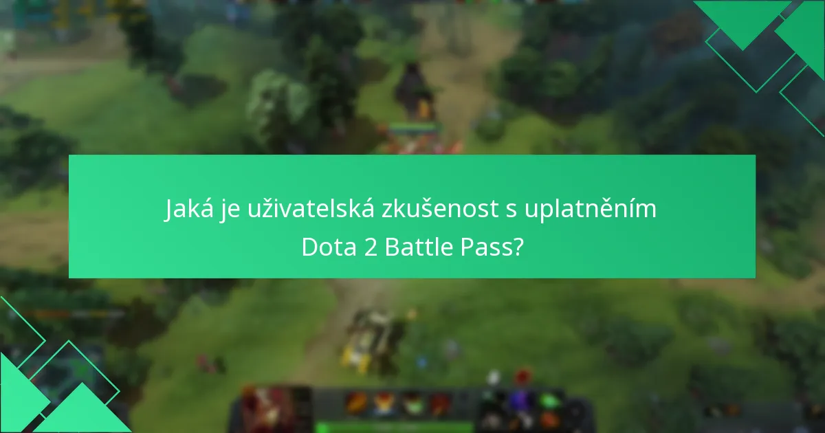 Jaká je uživatelská zkušenost s uplatněním Dota 2 Battle Pass?