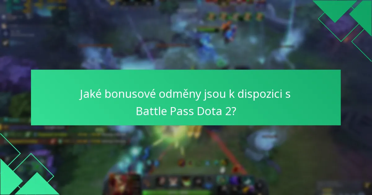 Jaké bonusové odměny jsou k dispozici s Battle Pass Dota 2?