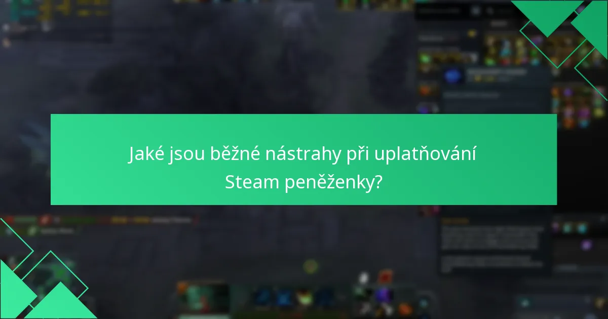 Jaké jsou běžné nástrahy při uplatňování Steam peněženky?