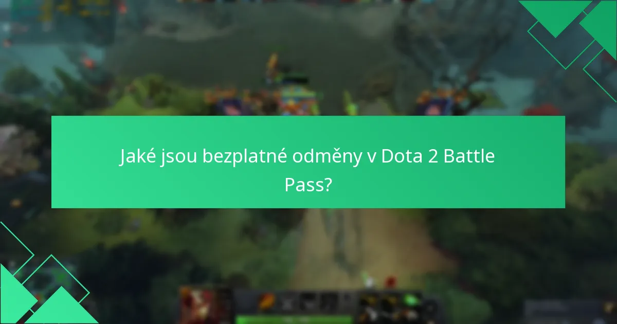 Jaké jsou bezplatné odměny v Dota 2 Battle Pass?