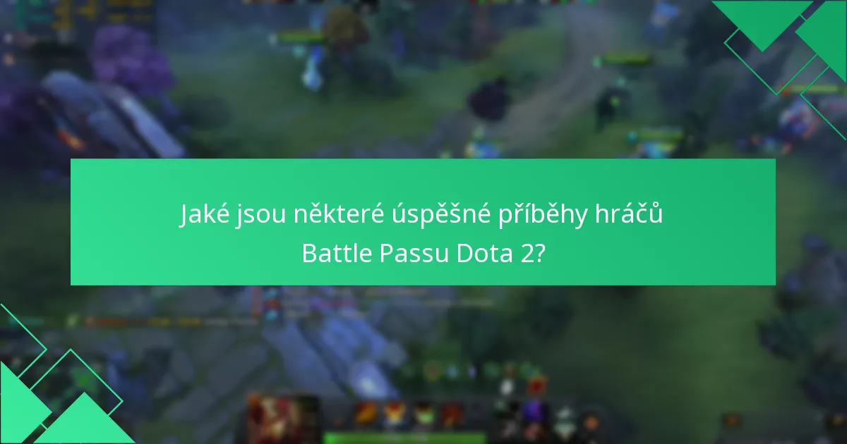 Jaké jsou některé úspěšné příběhy hráčů Battle Passu Dota 2?