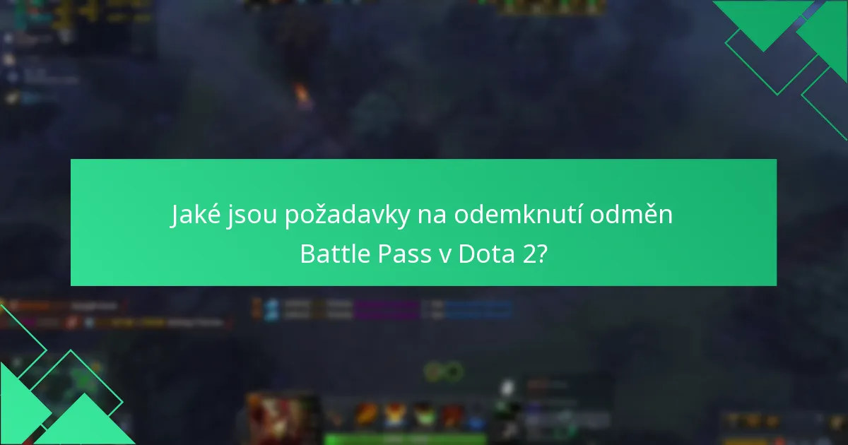 Jaké jsou požadavky na odemknutí odměn Battle Pass v Dota 2?
