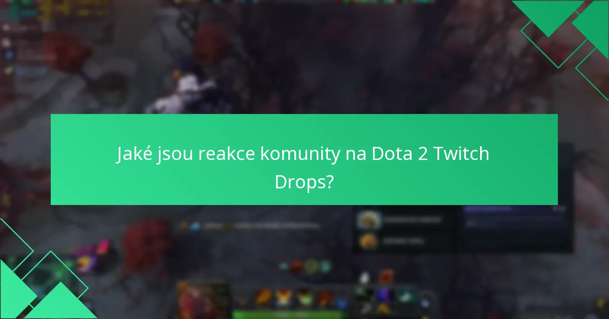 Jaké jsou reakce komunity na Dota 2 Twitch Drops?