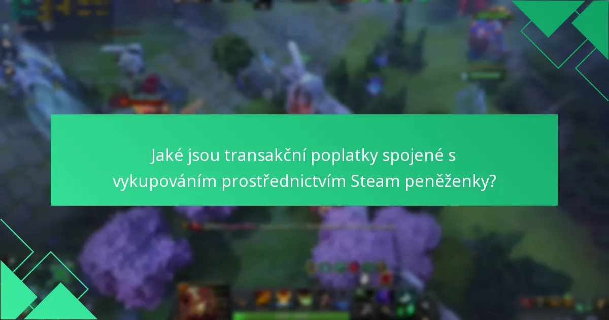 Jaké jsou transakční poplatky spojené s vykupováním prostřednictvím Steam peněženky?