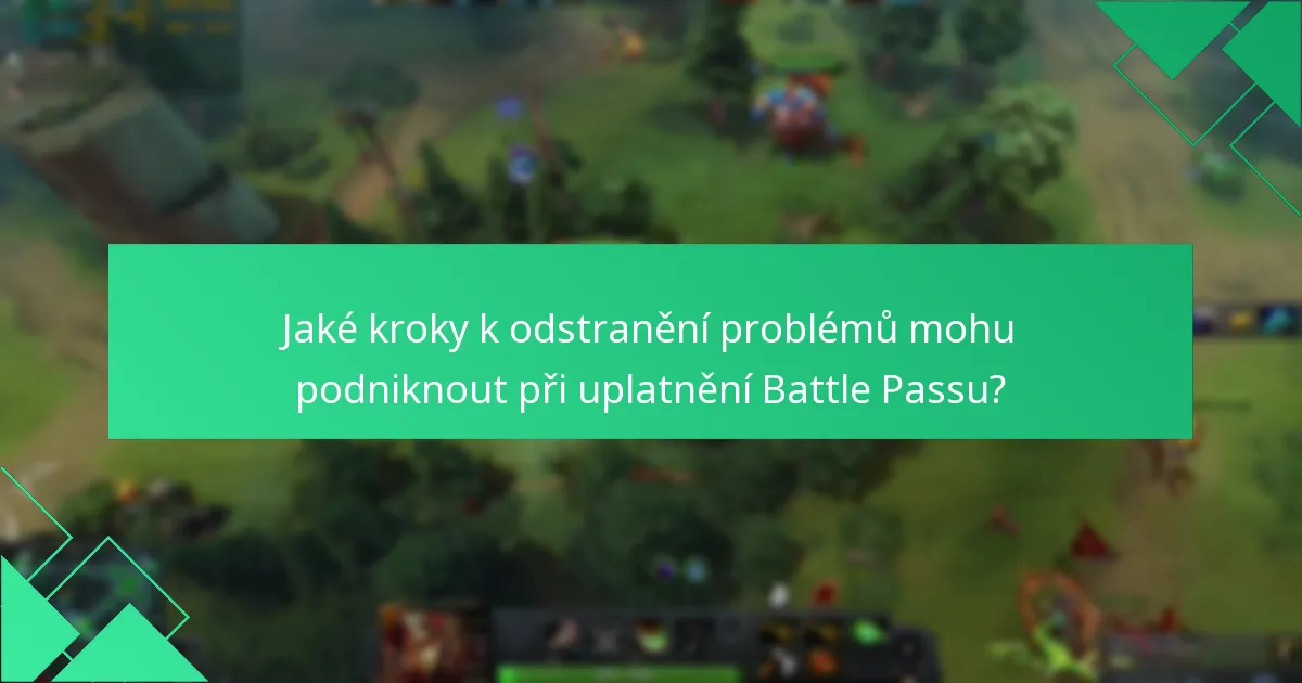 Jaké kroky k odstranění problémů mohu podniknout při uplatnění Battle Passu?