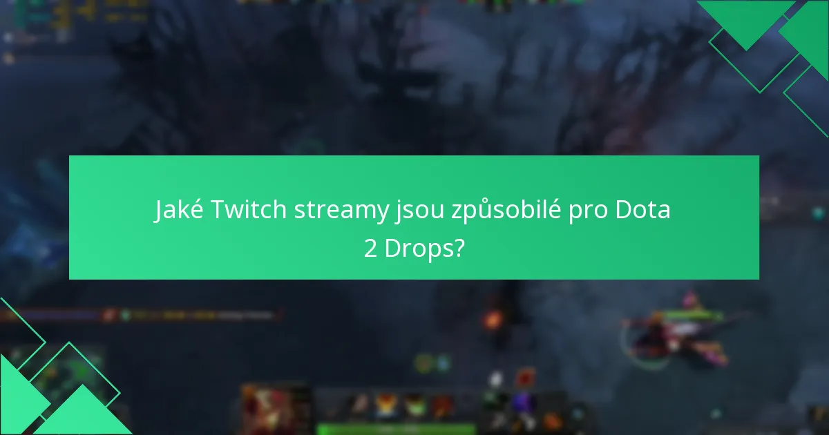Jaké Twitch streamy jsou způsobilé pro Dota 2 Drops?
