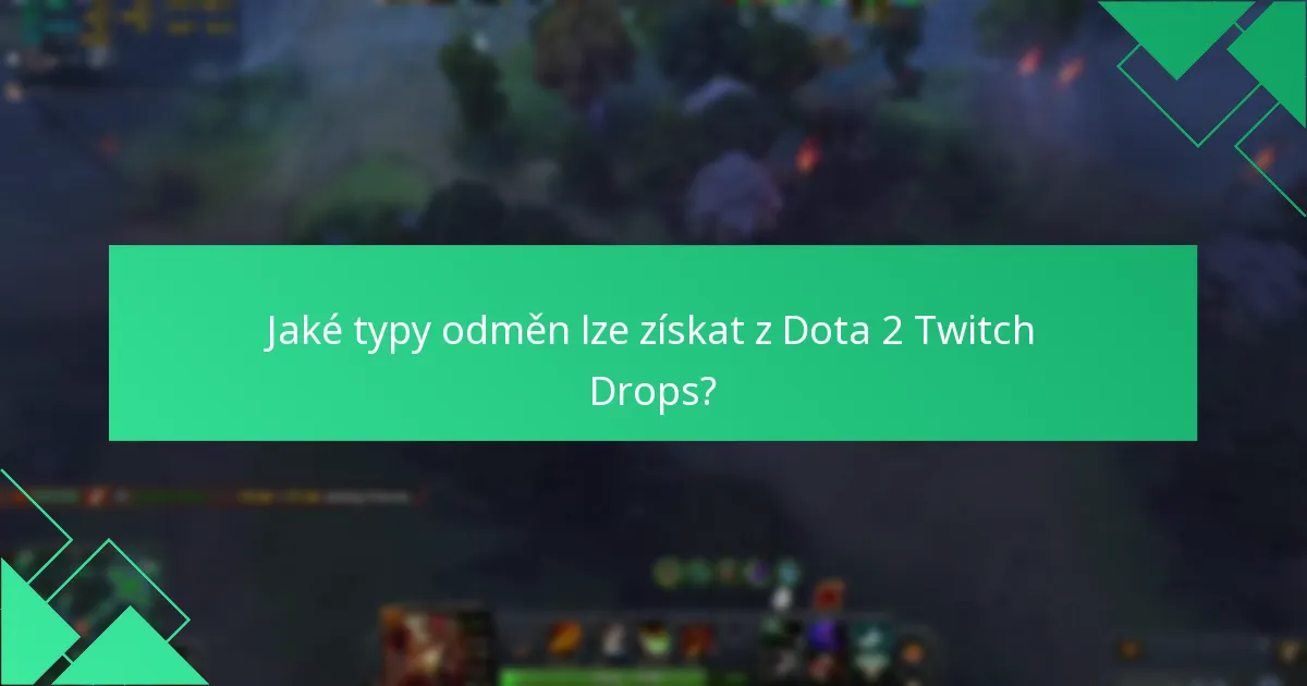 Jaké typy odměn lze získat z Dota 2 Twitch Drops?