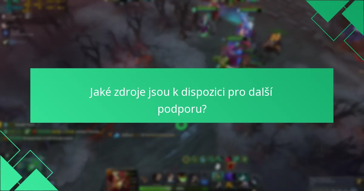 Jaké zdroje jsou k dispozici pro další podporu?
