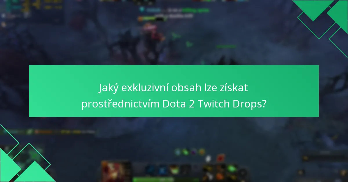 Jaký exkluzivní obsah lze získat prostřednictvím Dota 2 Twitch Drops?