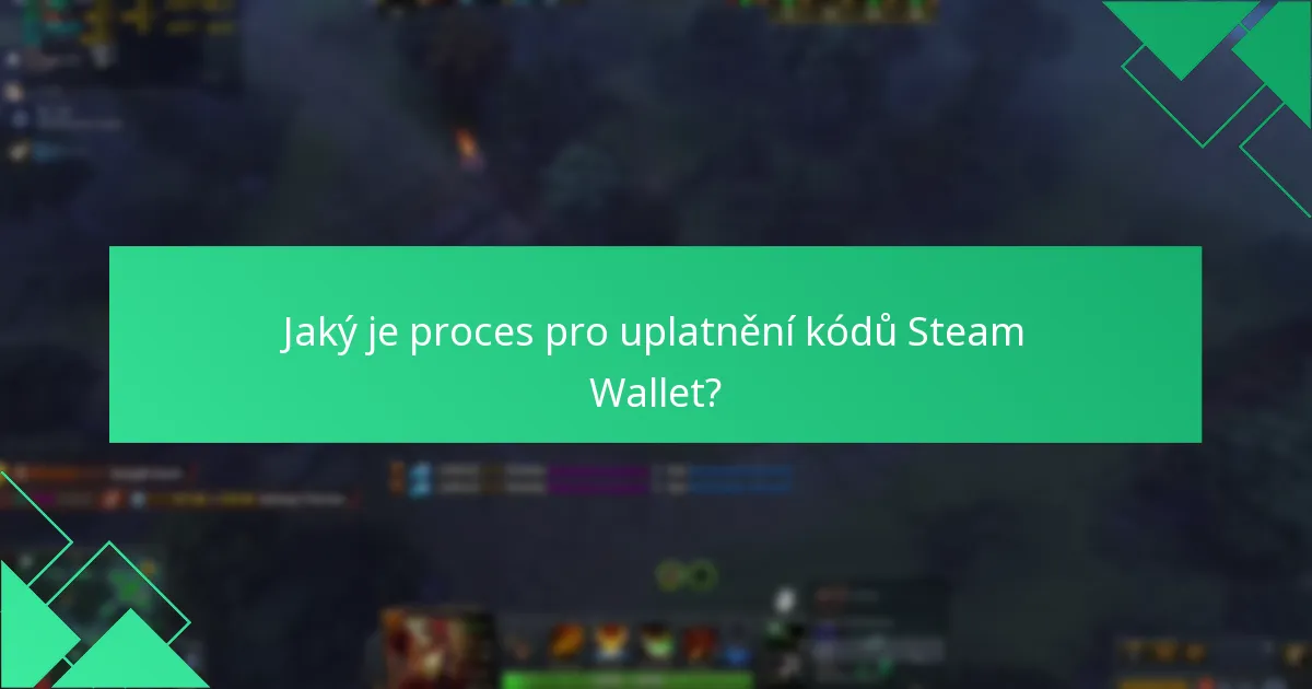 Jaký je proces pro uplatnění kódů Steam Wallet?