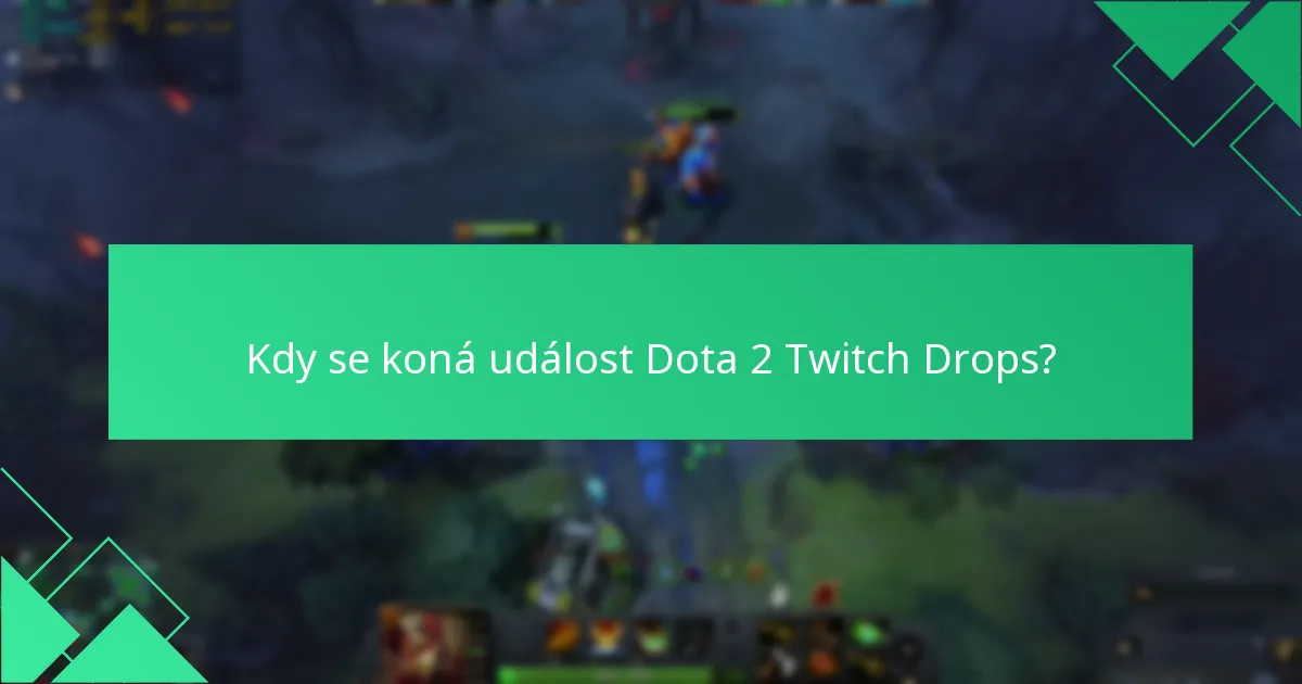 Kdy se koná událost Dota 2 Twitch Drops?