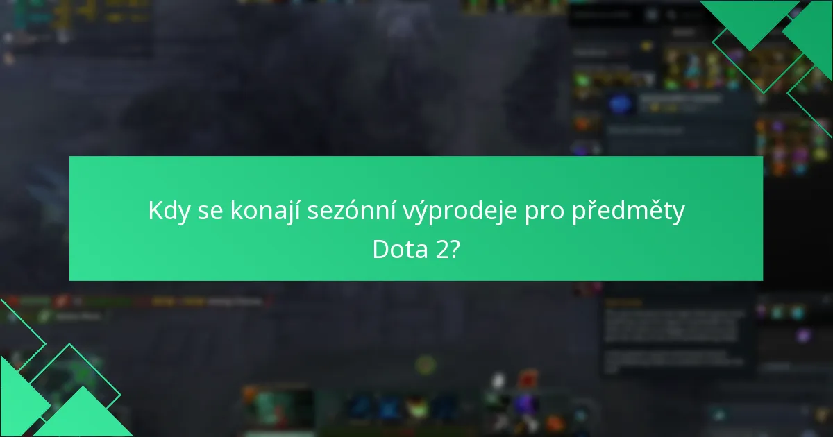 Kdy se konají sezónní výprodeje pro předměty Dota 2?